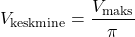 \[V_{\text{keskmine}} = \frac{V_{\text{maks}}}{\pi}\]
